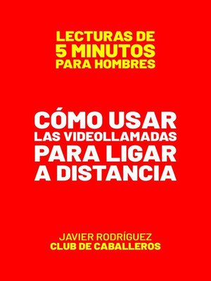 cover image of Cómo Usar Las Videollamadas Para Ligar a Distancia